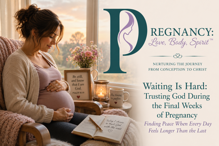Waiting Is Hard: Trusting God During the Final Weeks of Pregnancy